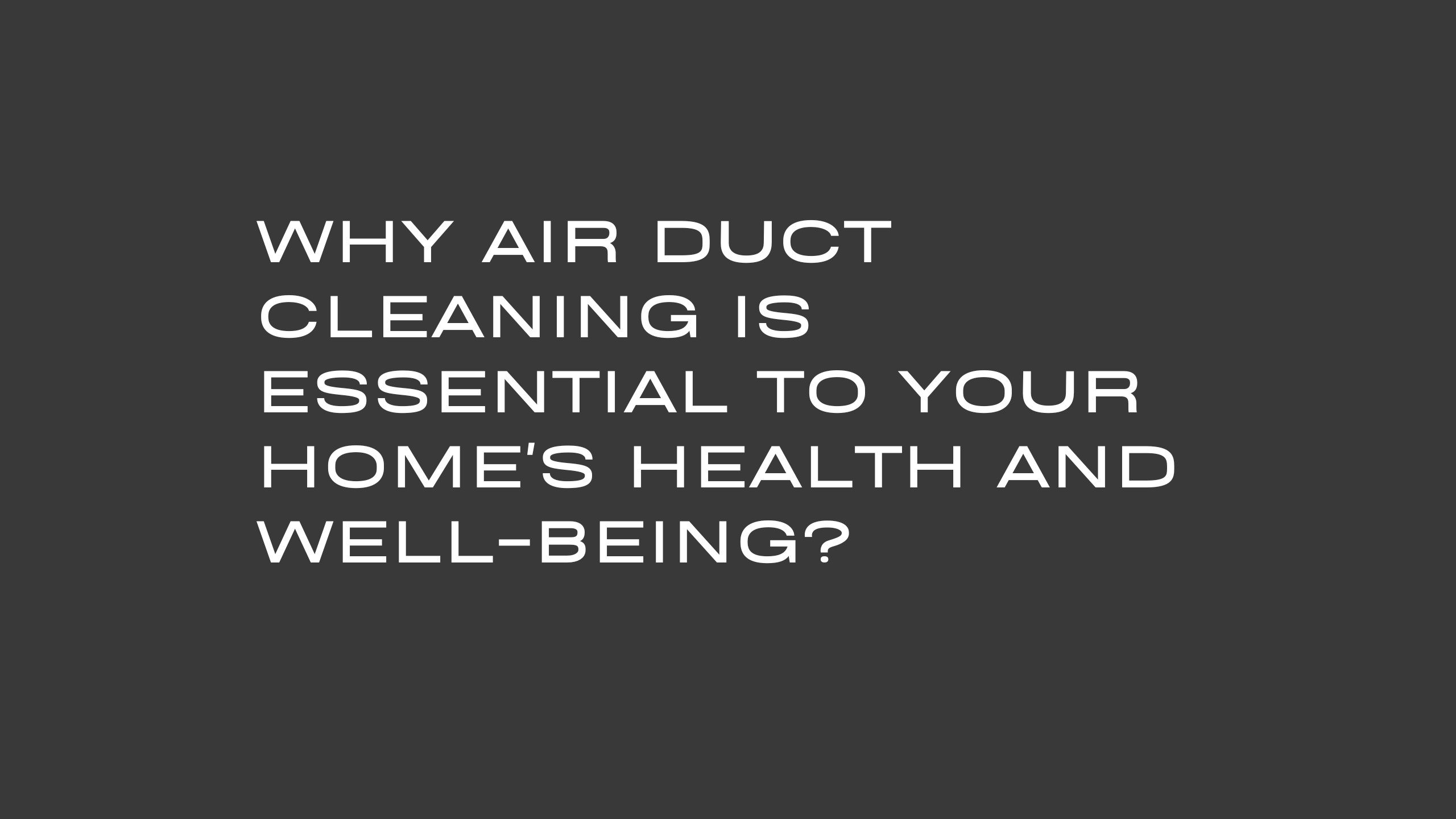 Why Air Duct Cleaning is Essential to Your Home's Health and Well-Being